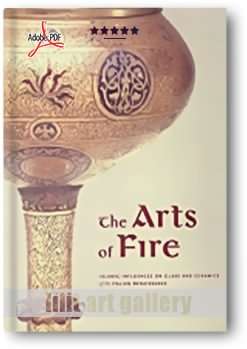 کتاب آموزشی، هنرهای آتش (نفوذ اسلام بر شیشه و سرامیک‌های رنسانس ایتالیا)