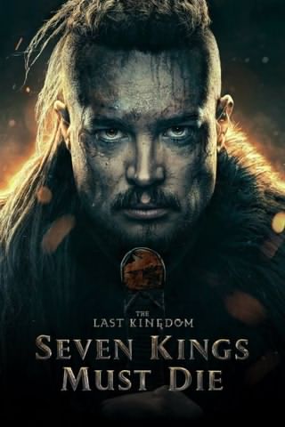 آخرین پادشاهی: هفت پادشاه باید بمیرند / The Last Kingdom: Seven Kings Must Die