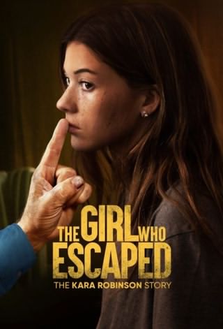 دختری که فرار کرد: داستان کارا رابینسون / The Girl Who Escaped: The Kara Robinson Story