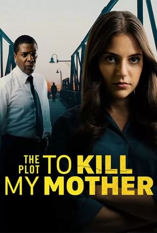 نقشه کشتن مادرم / The Plot to Kill My Mother