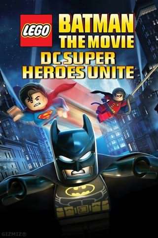 لگو بتمن , اتحاد ابرقهرمانان دی سی / Lego Batman, The Movie – DC Super Heroes Unite