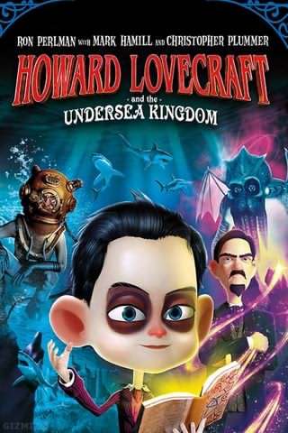 هاوارد دوست داشتنی و امپراطوری زیر دریا / Howard Lovecraft & the Undersea Kingdom