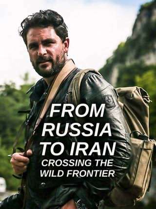 از روسیه تا ایران: عبور از مرز سرکش / From Russia to Iran: Crossing Wild Frontier